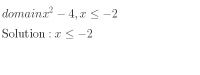 The domain of x^2-4,x<=-2 is x<=-2